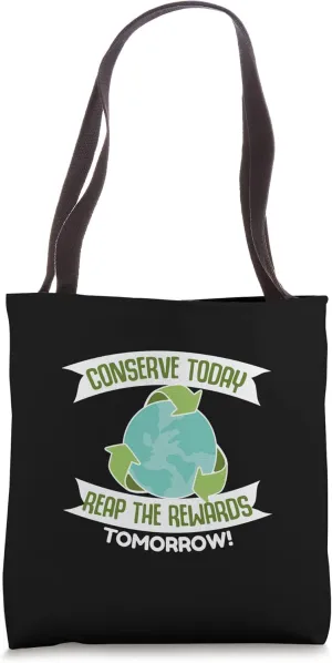 Conserve Today Reap The Rewards Tomorrow Tote Bag